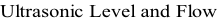 Ultrasonic Level and Flow